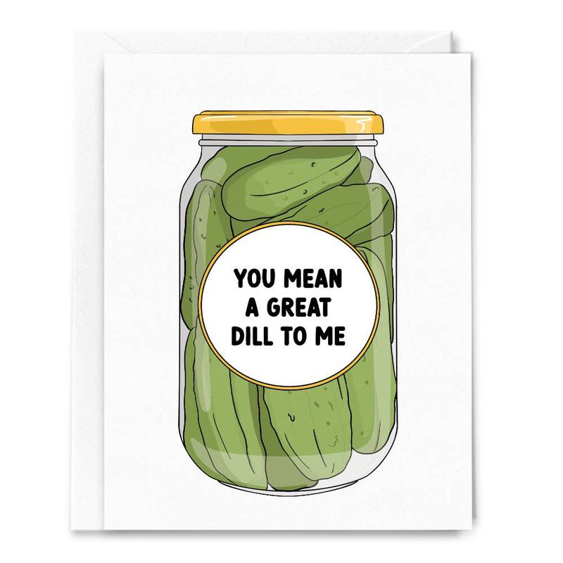 You Mean Great Dill To Me Pickle Card